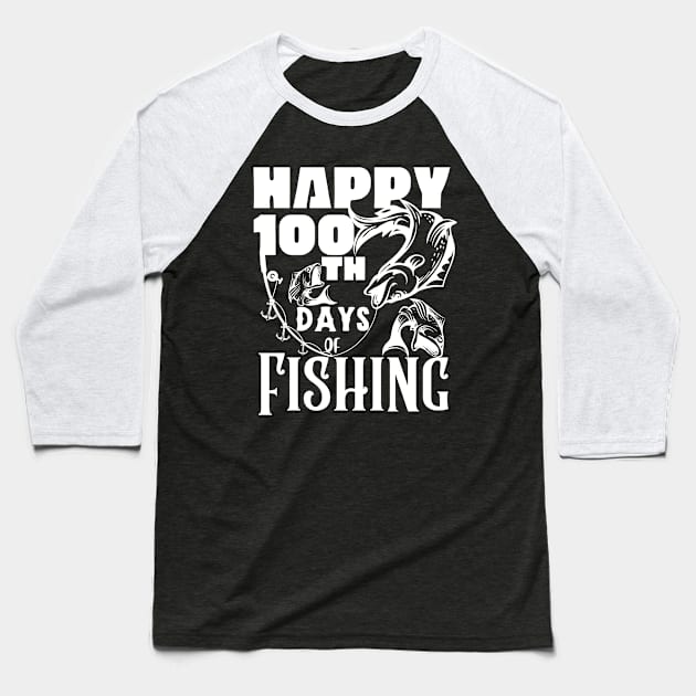 Happy 100th days of fishing Baseball T-Shirt by Cutiepunks